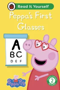Peppa Pig: Peppa's First Glasses: Read It Yourself - Level 2 Developing Reader - Ladybird, Peppa Pig
