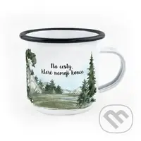 Smaltovaný hrnek Na cesty, které nemají konce