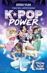K-Pop Power: Raise Your Voice - Erin Yun