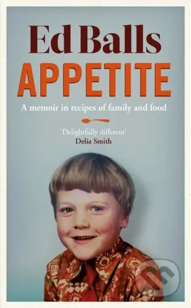 Appetite (A Memoir in Recipes of Family and Food) - Ed Balls - kniha z kategorie Životopisy, reportáže a myšlenky