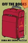 Off the Books (A Novel) - Soma Mei Sheng Frazier - kniha z kategorie Společenská beletrie