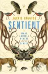Sentient (What Animals Reveal About Our Senses) - Jackie Higgins - kniha z kategorie Humanitní a společenské vědy