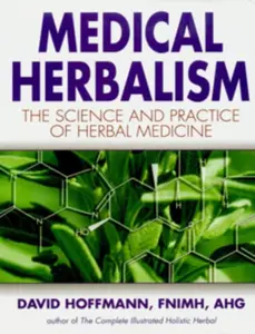 Medical Herbalism - David Hoffmann