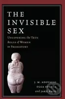 The Invisible Sex (Uncovering the True Roles of Women in Prehistory) - kniha z kategorie Humanitní a společenské vědy