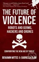 The Future of Violence - Robots and Germs, Hackers and Drones - kniha z kategorie Humanitní a společenské vědy