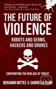 The Future of Violence - Robots and Germs, Hackers and Drones - kniha z kategorie Humanitní a společenské vědy