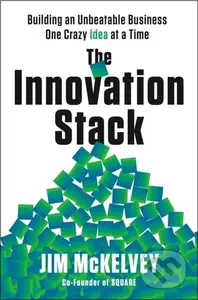 The Innovation Stack (Building an Unbeatable Business One Crazy Idea at a Time) - kniha z kategorie Byznys a management