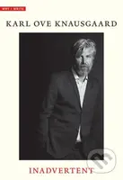 Inadvertent - Karl Ove Knausgaard - kniha z kategorie Literární věda