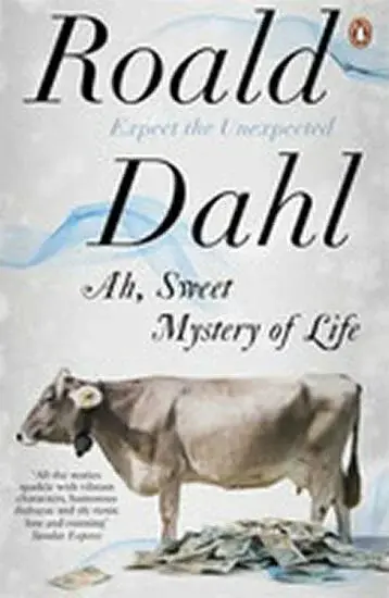 Ah, Sweet Mystery of Life - Roald Dahl