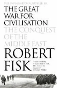 The Great War for Civilisation - Fisk Robert