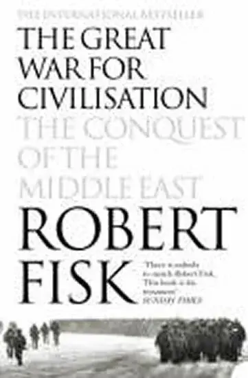The Great War for Civilisation - Fisk Robert