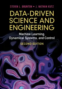 Data-Driven Science and Engineering - J. Nathan  Kutz, Steven L.  Brunton