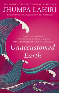 Unaccustomed Earth - Lahiri Jhumpa