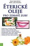 Éterické oleje pro zdravé zuby - Karin Opitz-Kreher, Jutta Schreiber, Mudr.