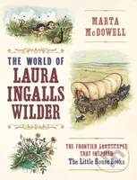 The World of Laura Ingalls Wilder (The Frontier Landscapes that Inspired the Little House Books) - kniha z kategorie Životopisy, reportáže a myšlenky