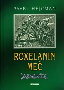 Roxelanin meč (poškozená) - Pavel Hejcman, František Přikryl