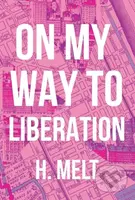 On My Way to Liberation - H. Melt - kniha z kategorie Poezie