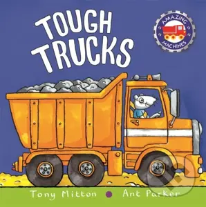 Amazing Machines: Tough Trucks - Tony Mitton