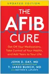 The AFib Cure, Updated Edition - John D. Day, T. Jared Bunch