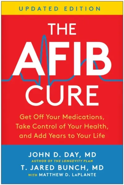 The AFib Cure, Updated Edition - John D. Day, T. Jared Bunch
