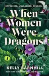 When Women Were Dragons - Kelly Barnhillová
