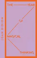 The Year of Magical Thinking - Joan Didionová