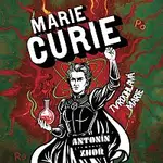 Zbyšek Horák – Zhoř: Marie Curie. Tvrdohlavá Marie
