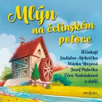 Mlýn na čelinském potoce - Jiří Kafka - audiokniha