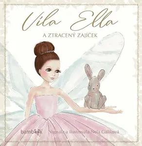 Víla Ella a ztracený zajíček - Nela Gáliková