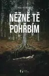Něžně tě pohřbím - Lenka Petřeková