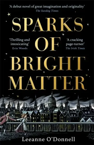 Sparks of Bright Matter - Leeanne O'Donnellová