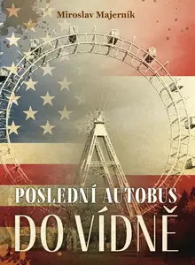 Poslední autobus do Vídně - Miroslav Majerník