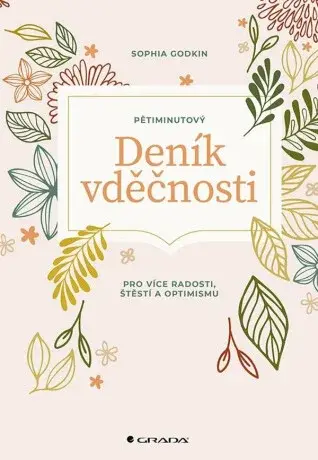 Pětiminutový deník vděčnosti pro více radosti, stěstí a optimismu - Godkin Sophia
