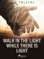 Walk In the Light While There Is Light - Leo Tolstoy - e-kniha