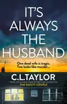 It's Always the Husband - C.L. Taylor