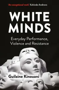 White Minds - Guilaine  Kinouani