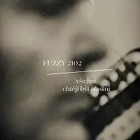 Fuzzy2102 – Všichni chtějí být šťastní