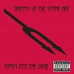 Queens Of The Stone Age – Songs For The Deaf