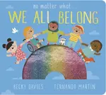 No Matter What . . . We All Belong - Becky Davies