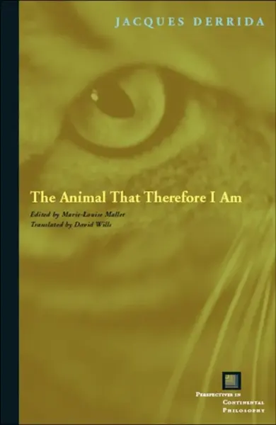 The Animal That Therefore I Am - Jacques Derrida