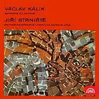 Různí interpreti – Kálik: Symfonie č. 1 "Mírová", Strniště: Dramatická předehra, Rozmluva Barbara Voka