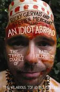 An Idiot Abroad - Karl Pilkington