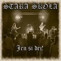 Stará škola – Jen si dej! (2007)