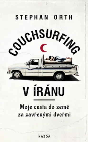 Couchsurfing v Íránu - Moje cesta do země za zavřenými dveřmi - Stephan Orth