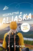 Nezkrotná Aljaška - K. A. Tuckerová - e-kniha
