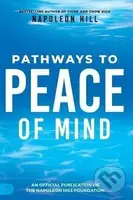 Napoleon Hill´s Pathways to Peace of Mind - Napoleon Hill