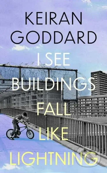 I See Buildings Fall Like Lightning - Keiran Goddard - kniha z kategorie Společenská beletrie
