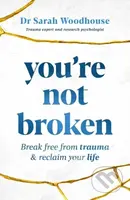 You're Not Broken (Break Free From Trauma and Reclaim Your Life) - kniha z kategorie Psychologie