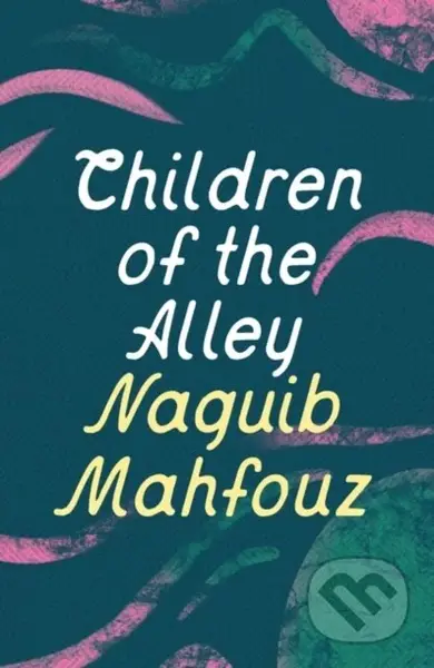 Children of the Alley - Mahfouz Naguib - kniha z kategorie Společenská beletrie