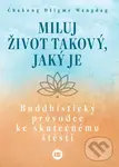 Miluj život takový, jaký je - Chakung Jigme Wangdrak
